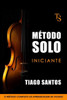 MÃ©todo Solo - Iniciante: O MÃ©todo Completo de Aprendizagem de Violino