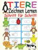 Tiere Zeichnen Lernen Schritt fÃ¼r Schritt: Erstes Zeichnen fÃ¼r Kinder ab 3 Jahren - Einfach Zeichnen Lernen Step by Step - FÃ¼r Kleine Zeichner Tiere -