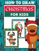 How To Draw Christmas For Kids: Grid Copy Drawing Book, Christmas Activities For Kids Step By Step Drawing Book For Boys And Girls