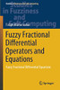 Fuzzy Fractional Differential Operators And Equations: Fuzzy Fractional Differential Equations (Studies In Fuzziness And Soft Computing, 397)