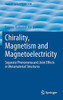 Chirality, Magnetism And Magnetoelectricity: Separate Phenomena And Joint Effects In Metamaterial Structures (Topics In Applied Physics, 138)