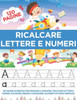 Ricalcare Lettere e Numeri: 120 Pagine di esercizi per Imparare a Scrivere: Tracciare Lettere e Numeri, Colorare Disegni e Conoscere l'Alfabeto in mod
