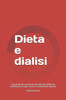 Dieta e dialisi: Una guida alla nutrizione nel paziente affetto da insufficienza renale cronica in trattamento dialitico