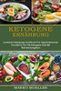 Ketogene Ernã¤Hrung: Leckeres Ketogenes Kochbuch Fã¼R Gewichtsverlust (Kochbuch Fã¼R Die Ketogene Diã¤T Mit Nã¤Hrwertangaben) (German Edition)