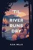 'Til The River Runs Dry: One Woman's Journey