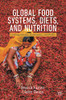Global Food Systems, Diets, And Nutrition: Linking Science, Economics, And Policy (Palgrave Studies In Agricultural Economics And Food Policy)