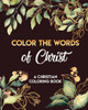 Color The Words Of Christ (A Christian Coloring Book): Coloring Book Christian