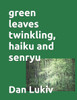 green leaves twinkling, haiku and senryu