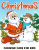 Christmas Coloring Book for Kids: Christmas and Wintertime Coloring and Activity Book with Santa Claus, Reindeer, Snowman, Christmas Tree, Star and Mo