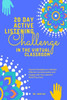 20 Day Active Listening Challenge in the Virtual Classroom: Practical Strategies to Cultivate Effective Communication and Engage with Your Learners Mo