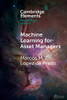 Machine Learning for Asset Managers (Elements in Quantitative Finance)