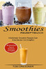 Smoothies Rezeptbuch: Kã¶Stlichsten Smoothie Rezepte Zum Entschlacken Und Entgiften (Mit Smoothies Gesund Abnehmen & Entgiften) (German Edition)