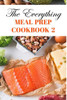 The Everything Meal Prep Cookbook 2: Meal Prep For Weight Loss For Men