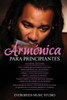 ArmÃ³nica Para Principiantes: 4 en 1- ArmÃ³nica para principiantes GuÃ­a+ Consejos y trucos para tocar la mejor mÃºsica y canciones de armÃ³nica+ TÃ©cnic