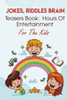 Jokes, Riddles Brain Teasers Book Hours Of Entertainment For The Kids: Best Riddles