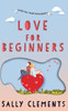 Love for Beginners: A Small Town Love Story