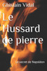Le Hussard de pierre: Le secret de NapolÃ©on