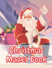 Christmas Mazes Book: An Amazing Maze Activity Book for Kids Preschoolers and Toddlers Fun Children's Christmas Gift