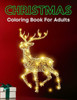 Christmas Coloring Book For Adults: A Christmas Coloring Book for Adults with Santa, Reindeer, Ornaments, Wreaths, Gifts, and More!