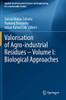 Valorisation Of Agro-Industrial Residues Â Volume I: Biological Approaches (Applied Environmental Science And Engineering For A Sustainable Future)