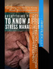 Everything You Need To Know About Stress Management: Everything You Need To Know About Stress Management