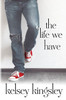 The Life We Have