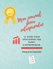 Mon journal pour entreprendre: Ton guide pour développer ton esprit d'entrepreneur