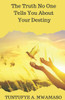 The Truth No One Tells You About Your Destiny