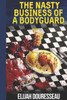 The Nasty Business of a Bodyguard