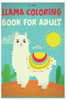 llama coloring book for adults: Fun coloring gift book for llama lovers with stress relief llama designs and funny cute shows
