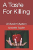A Taste For Killing: A Murder Mystery