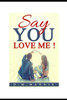 Say You Love Me!
