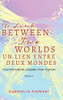 A Link Between Two Worlds / Un Lien Entre Deux Mondes: Together Forever / Ensemble Pour Toujours - Volume 3 (The Link Between Two Worlds) (French Edition)