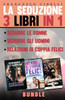 La seduzione - 3 Libri in 1: Sedurre le donne, Sedurre gli uomini, Relazioni di coppia felici