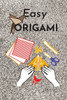 Easy origami: Fun and simple origami projects for kids