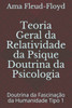 Teoria Geral da Relatividade da Psique Doutrina da Psicologia: Doutrina da FascinaÃ§Ã£o da Humanidade Tipo 1