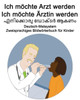 Deutsch-Malayalam Ich möchte Arzt werden/Ich möchte Ärztin werden Zweisprachiges Bildwörterbuch für Kinder
