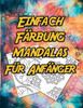 Einfaches FÃ¤rben von Mandalas fÃ¼r AnfÃ¤nger: Besser als eine Tablette, eine Geschenkidee, die Sie glÃ¼cklich macht.