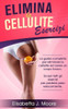 Elimina La Cellulite Esercizi: La guida completa per eliminare la cellulite ed avere un corpo tonico. Scopri tutti gli esercizi per perdere peso velo
