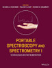 Portable Spectroscopy And Spectrometry, Technologies And Instrumentation: Technologies And Instrumentation (Portable Spectroscopy And Spectrometry, Volume 1)