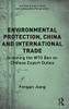 Environmental Protection, China And International Trade: Greening The Wto Ban On Chinese Export Duties (The Rule Of Law In China And Comparative Perspectives)