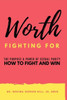 Worth Fighting For: The Purpose and Power of Sexual Purity How to Fight and Win