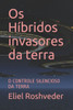 Os HÃ­bridos invasores da terra: O Controle Silencioso Da Terra
