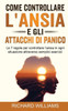 Come Controllare l'Ansia E Gli Attacchi Di Panico: Le 7 Regole per Controllare L'ansia in Ogni Situazione Attraverso Semplici Esercizi