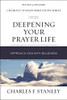 Deepening Your Prayer Life: Approach God with Boldness (Charles F. Stanley Bible Study Series)