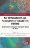 The Methodology And Philosophy Of Collective Writing: An Educational Philosophy And Theory Reader Volume X (Educational Philosophy And Theory: Editor’S Choice)