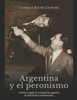 Argentina y el peronismo: historia y legado de la transiciÃ³n argentina de Juan PerÃ³n a la democracia