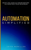 Automation Simplified: What You Should Know Before Automating Your Business