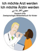 Deutsch-Urdu Ich möchte Arzt werden/Ich möchte Ärztin werden Zweisprachiges Bildwörterbuch für Kinder