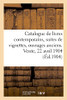 Catalogue De Livres Contemporains, Suites De Vignettes Et D'Ouvrages Anciens Rares Et Prã©Cieux: Vente, Hã´Tel Drouot, Paris, 22 Avril 1904 (Arts) (French Edition)